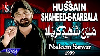 Nadeem Sarwar  Hussain Shaheed e Karbala 1999 [upl. by Ahsekel391]