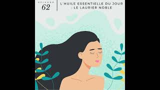 62  L’huile essentielle du jour  le laurier noble [upl. by Fagin813]