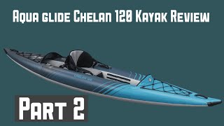 Kayak Review Aquaglide Chelan120 Part 2 [upl. by Eihtak364]