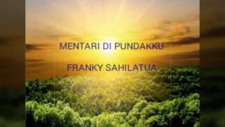 MENTARI DI PUNDAKKU  FRANKY SAHILATUA FULL LIRIK By FranksboyFJL [upl. by Althea]