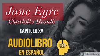 Jane Eyre Capítulo XV Audiolibro completo [upl. by Alexander534]