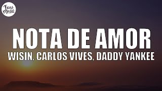 Wisin Carlos Vives  Nota de Amor Letra ft Daddy Yankee [upl. by Spalla334]