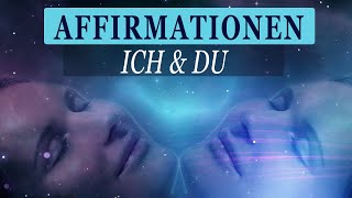 Positive Affirmationen Ich amp Du für Gesundheit Liebe Erfolg Selbstbewusstsein im SCHLAF [upl. by Aitnecserc708]