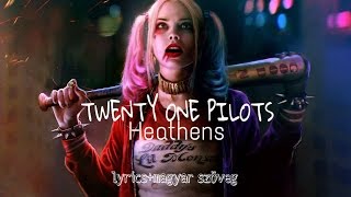 twenty one pilots  Heathens magyarul lyrics [upl. by Neggem439]