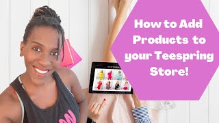 How to Add Products to Teespring Storefront [upl. by Torray189]