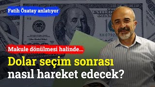 Dolar Seçim Sonrası Nasıl Hareket Edecek  Fatih Özatay [upl. by Airtap]