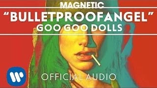 Goo Goo Dolls  BulletproofAngel Audio [upl. by Drofkcor]