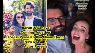 Iss Pyaar Ko Kya Naam Doon  Barun Sobti amp Sanaya Irani Come Together For New Season Actor Reveals [upl. by Anaiq]