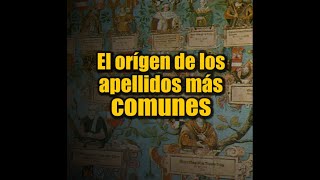 EL ORIGEN DE LOS APELLIDOS MÁS COMUNES [upl. by Gwenore]