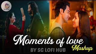 Moments of Love Mashup  Arijit Singh Songs  Arijit Singh Super Hit Songs  SG Lofi Hub [upl. by Anetsirhc]