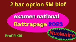 Correction examen national SM 2023 session rattrapage  partie  nucléaire [upl. by Nnyllaf796]