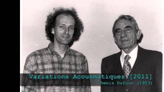 Denis Dufour  Variations Acousmatiques [upl. by Jadda531]