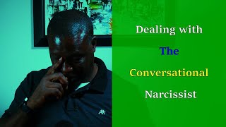 Dealing with The Conversational Narcissist [upl. by Demetrius]