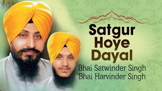 Bhai Satwinder Singh Bhai Harvinder Singh  Satgur Hoye Dayal [upl. by Rape]