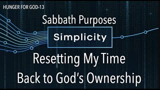 SIMPLICITYRESETTING MY TIME BACK TO GODS OWNERSHIP HFG13 [upl. by Eitsym]