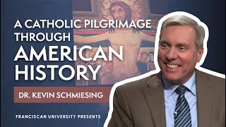 A Catholic Pilgrimage Through American History Dr Kevin Schmiesing Franciscan University Presents [upl. by Anavlis]