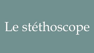 How to Pronounce Le stéthoscope The stethoscope Correctly in French [upl. by Danya992]