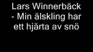 Lars Winnerbäck  Min älskling har ett hjärta av snö [upl. by Yoral199]