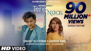 Tere Naal Video Song  Tulsi Kumar Darshan Raval  Gurpreet Saini Gautam G Sharma  Bhushan Kumar [upl. by Yeltihw]