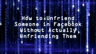 How to Unfriend Someone in Facebook Without Actually Unfriending Them [upl. by Sibel]