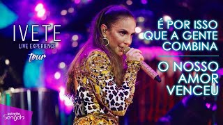 Ivete Sangalo  É Por Isso Que a Gente CombinaO Nosso Amor Venceu DVD Turnê Ivete Live Experience [upl. by Leibarg993]