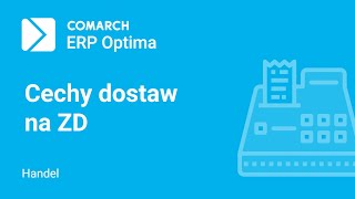 Comarch ERP Optima – Obsługa cech dostaw na dokumentach ZD film z lektorem [upl. by Idnerb347]