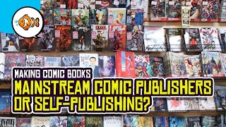 COMIC BOOKS Mainstream Publishing or SelfPublishing [upl. by Oiluj]