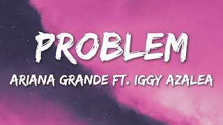 Problem  Ariana Grande Feat Iggy Azalea Lyrics [upl. by Wolfy180]