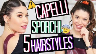 CAPELLI SPORCHI 5 ACCONCIATURE CHE VI SALVERANNO LA VITA  Adriana Spink [upl. by Ecnarepmet242]