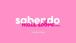 Sabendo mais sobre Outubro Rosa Ep3 [upl. by Yotal475]