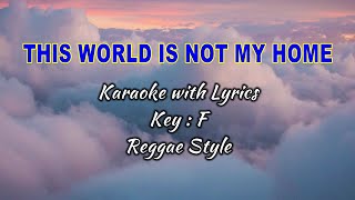 This World Is Not My Home quotKaraokequot Key  F Reggae Style [upl. by Montford]