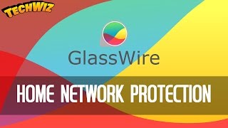 Protect amp Secure Your Home Network With Glasswire [upl. by Naitsirhk]