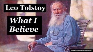 🙏 WHAT I BELIEVE by Leo Tolstoy  FULL AudioBook 🎧📖  Greatest🌟AudioBooks V1 [upl. by Enaed]