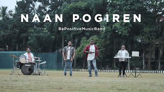 Naan Pogiren ❤️  Naanayam  Be Positive Music Band  Cover Version [upl. by Sapienza305]