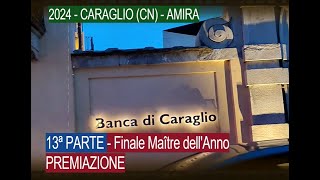 2024  CARAGLIO CN  AMIRA  13ª PARTE  Finale Maître dellAnno  PREMIAZIONE [upl. by Rozamond]