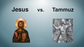 Jesus vs Tammuz [upl. by Silevi]