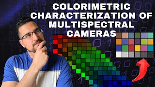 Colorimetric Characterization of Multispectral Cameras [upl. by Htedirem]