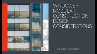 Windows  Modular Construction Design Considerations [upl. by Annez]