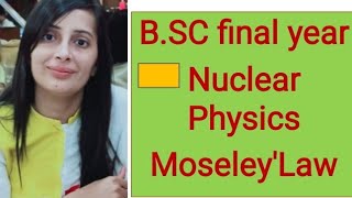 Moseley  s LawCharacteristic XraysDetermination of Nuclear ChargeNuclear PhysicsB SC final [upl. by Haase]