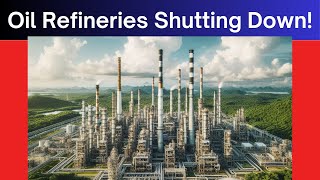 Oil Refineries Shutting Down [upl. by Yllut709]