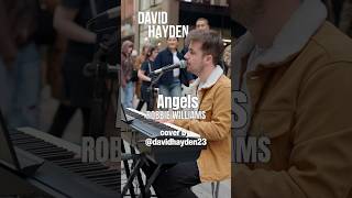 David Haydens busking cover of ANGELS  ROBBIE WILLIAMS davidhayden23 4K [upl. by Lahcym729]