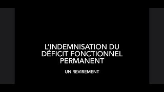 Indemnisation du Déficit Fonctionnel Permanent un revirement [upl. by Allemahs]