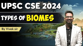 Types of Biomes  UPSC Environment  UPSC CSE 2024  Vivek sir upsc ias [upl. by Attekram565]