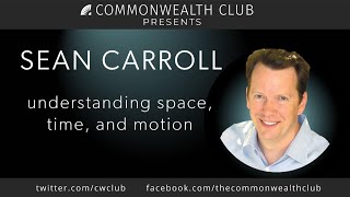 Sean Carroll Understanding Space Time and Motion [upl. by Eissat]