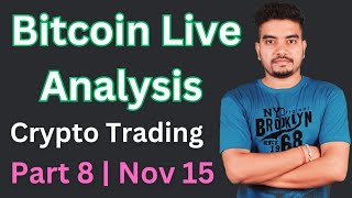 Nov 15  Part 8  Live Bitcoin Price Analysis  Crypto Trading for Beginners How to Earn in Crypto [upl. by Trebor]