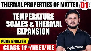 THERMAL PROPERTIES OF MATTER 01  Temperature Scales amp Thermal Expansion  Physics  Class 11thNEET [upl. by Marko]