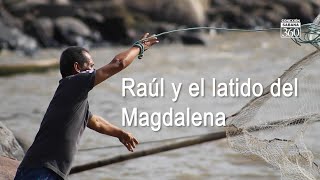 Raul y el latido del Magdalena [upl. by Araec]