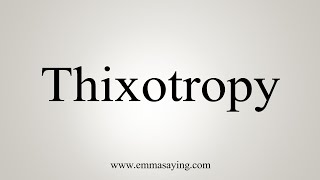 How To Say Thixotropy [upl. by Gader592]