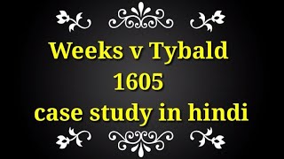 Weeks v tybald 1605 case study in hindi [upl. by Blithe]