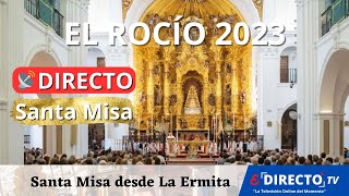 Romería del Rocío 2023  Santa Misa desde La Ermita [upl. by Eirelam]